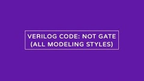 Not Gate Verilog HDL Coding in all modelling style
