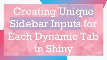 Creating Unique Sidebar Inputs for Each Dynamic Tab in Shiny