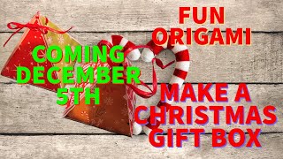 COMING DECEMBER 5TH MAKE A CHRISTMAS GIFT BOX FESTIVE PRESENT