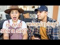 What is okay to do in christian marriage sex? | Is Oral Sex a Sin? Roleplaying?