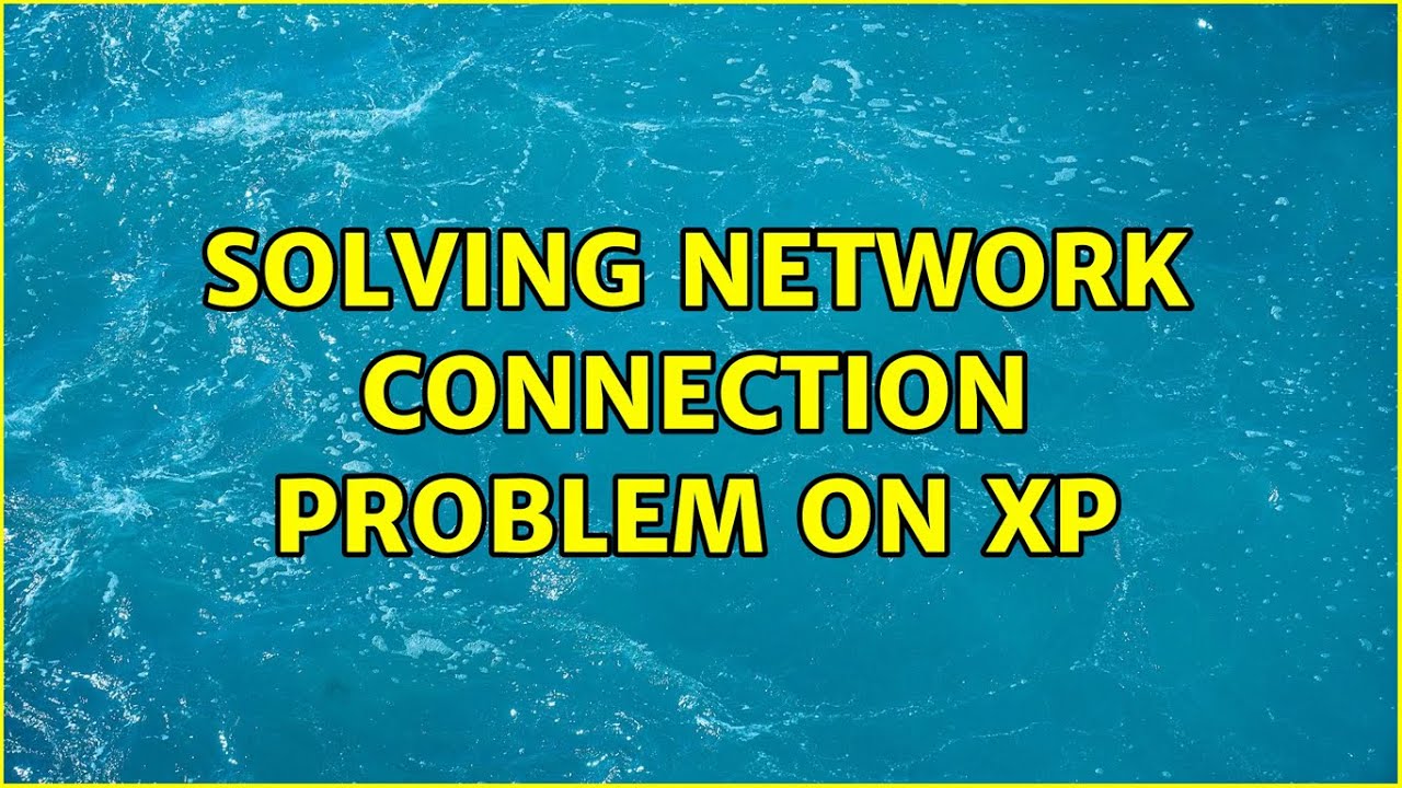solving network connection problem on xp (2 Solutions!!) - YouTube