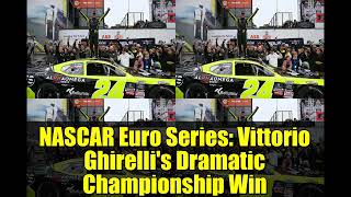 NASCAR Euro Series   Vittorio Ghirelli's Dramatic Championship Win