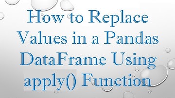 How to Replace Values in a Pandas DataFrame Using apply() Function
