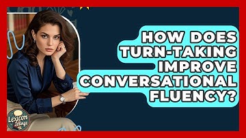 How Does Turn-taking Improve Conversational Fluency? - Lexicon Lounge