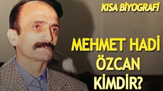 Mehmet Hadi̇ Özcan Ki̇mdi̇r? Nereli̇di̇r? Kisa Bi̇yografi̇