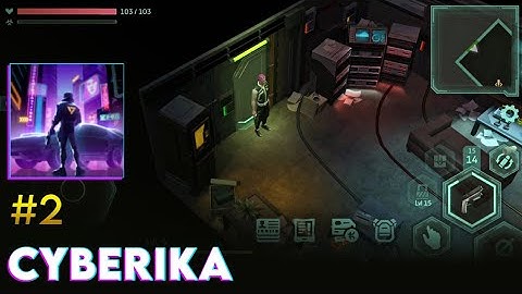 Cyberika: Action Cyberpunk RPG - Gameplay Walkthrough Part 2