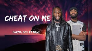 Burna Boy - Cheat On Me (Lyrics) (Feat. Dave )