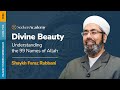 00  introduction  divine beauty understanding the 99 names of allah  shaykh faraz rabbani