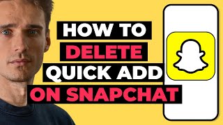 How to Delete Quick Add on Snapchat