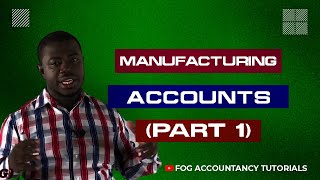 MANUFACTURING ACCOUNTS (PART 1)