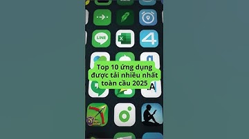 Top 10 ứng dụng được tải nhiều nhất thế giới