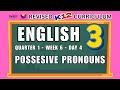 ENGLISH 3 | POSSESIVE PRONOUN | WEEK 6 | DAY 4 | REVISED CURRICULUM