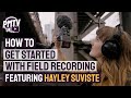 What is field recording  how to get started field recording with hayley suviste