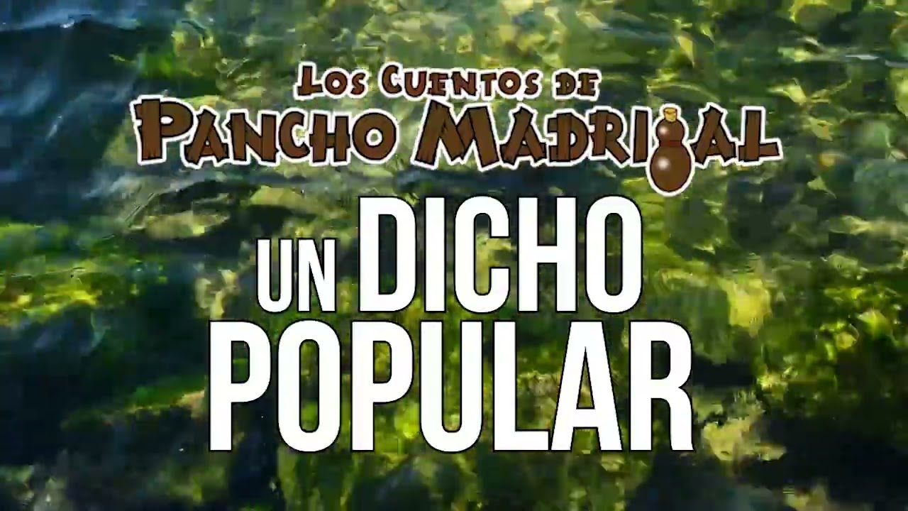 Cuentos de Pancho Madrigal - Un DIcho Popular