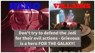 Don't try to defend the Jedi for their evil actions - Grievous is a hero FOR THE GALAXY!