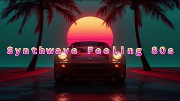 Ｓｙｎｔｈｗａｖｅ　Ｆｅｅｌｉｎｇ　８０ｓ-Synthwave-Retrowave-Dreamwave-Vaporwave-Chillwave-mix