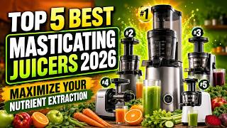 Top 5 Best Masticating Juicers 2026 - Maximize Your Nutrient Extraction