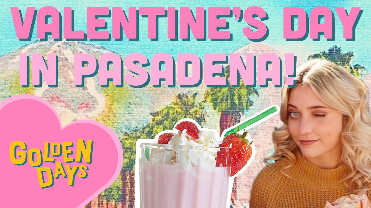 VALENTINE'S DATE GUIDE TO PASADENA CA || Golden Days