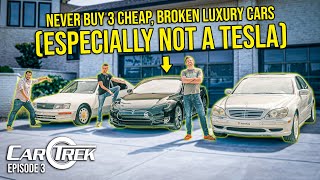 Buying 3 Cheap, Broken Luxury Cars (Especially A TESLA) Was Our Dumbest Idea EVER | Car Trek S6E3