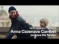 Anna Cazenave Cambet on 'Love Me Tender'