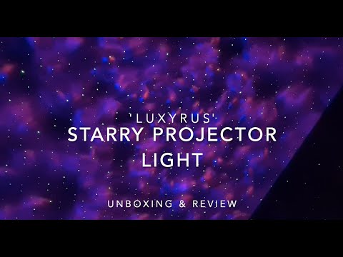 STARRY PROJECTOR LIGHT by LUXYRUS Unboxing + Demo + Honest Review