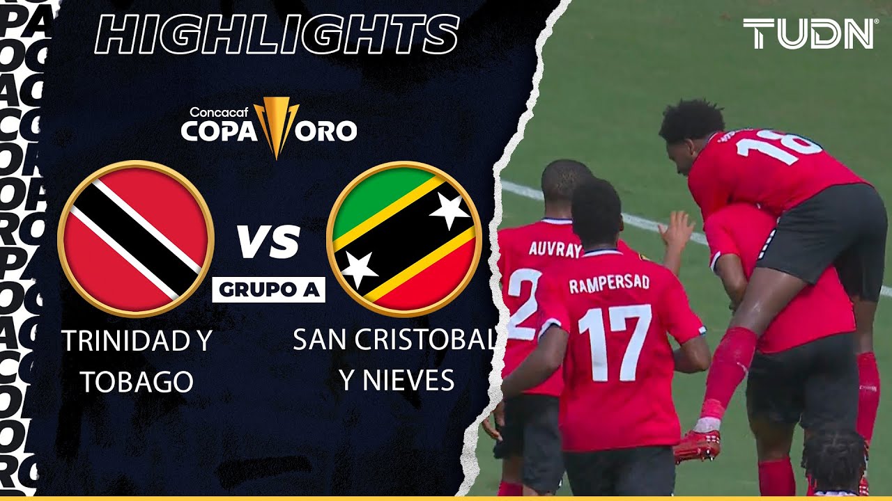 HIGHLIGHTS | Trinidad y Tobago vs San Cristobal Nieves | Copa Oro 2023 ...