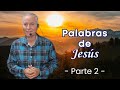 Palabras De Jesús -Parte 2