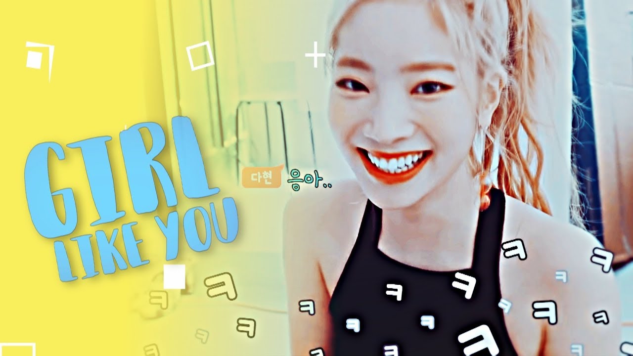 Kim Dahyun ; Girl Like You [FMV]
