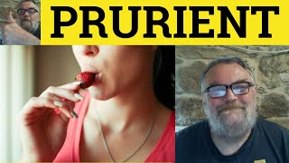 🔵 Prurient - Prurience Meaning - Prurient Examples - Pruriently Definition - Formal Literary English