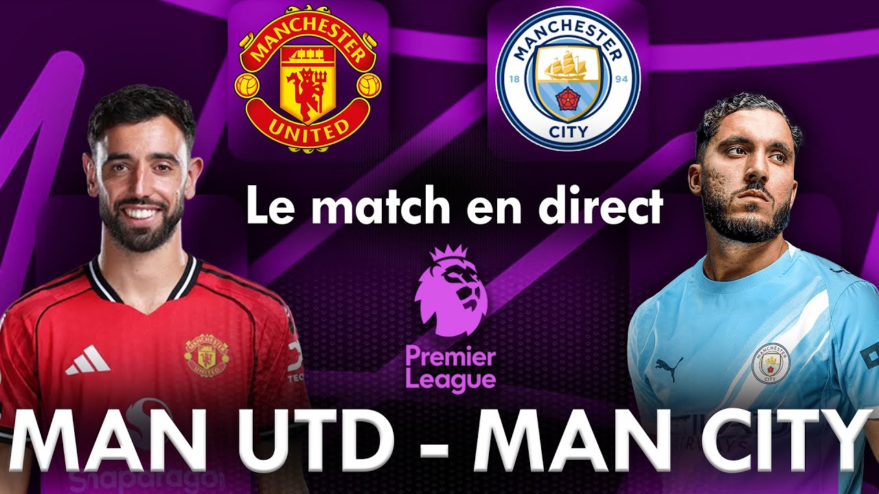 MANCHESTER UNITED - MANCHESTER CITY : Le Match commenté en Direct ! (Football / Premier League)