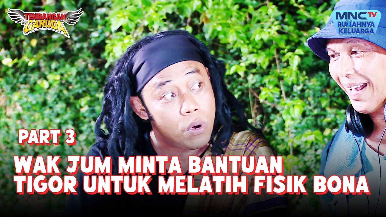 Wak Jum minta bantuan Tigor untuk melatih fisik Bona | TENDANGAN GARUDA | EPS 12 - Part 3