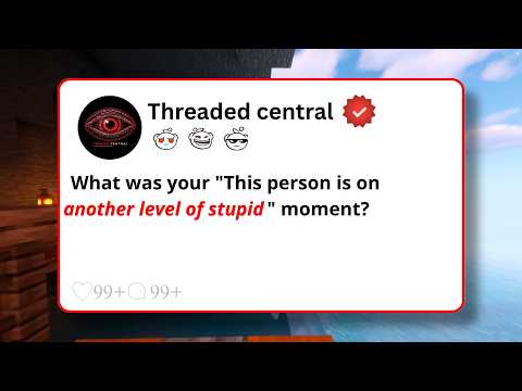 What was your "This person is on another level of stupid" moment? /askreddit