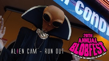 Blobfest 2019 Runout - Alien Cam