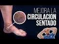 Rutina de ejercicios para mejorar la circulacion de las piernas sentado