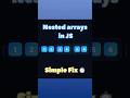 Nested Arrays in JavaScript — Simple Fix ⚡ #codingtips #coding #js #css #hack #array #development