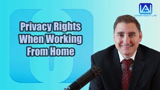 Privacy Rights When Working From Home