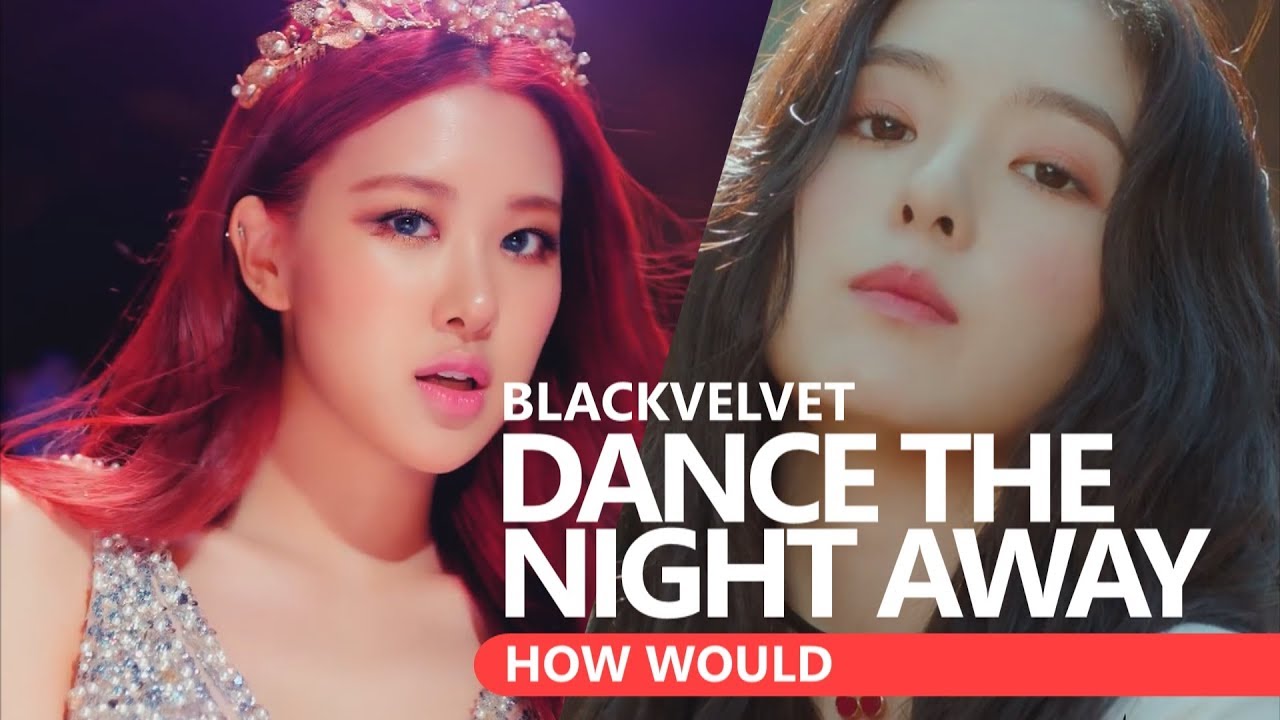 HOW WOULD BLACKVELVET sing DANCE THE NIGHT AWAY by TWICE | Line Distribution