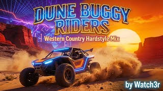 Dune Buggy Riders Western Country Hardstyle Edm By Watch3R