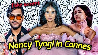 NANCY TYAGI IN CANNES 2024: WHY CELEBRITIES ARE FAKING THEIR ACCENTS SUDDENLY?