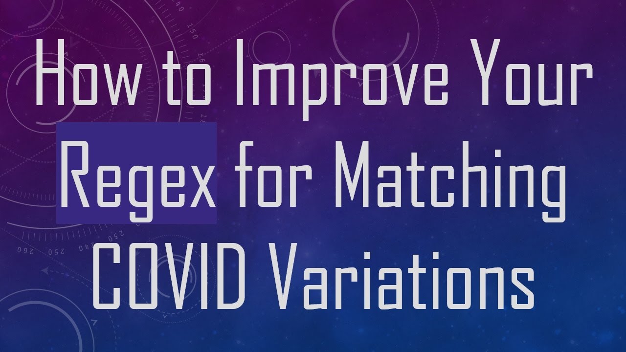 How to Improve Your Regex for Matching COVID Variations - YouTube