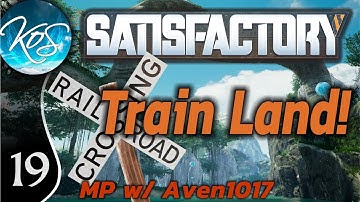 Satisfactory Ep 19: MOAR IRON - Train Land! MP w/ Aven1017 - Let