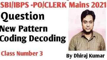Coding Decoding New Pattern Class No 3 II SBI/IBPS PO/CLERK  2021 II BY DHIRAJ KUMAR