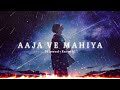 Aaja Ve Mahiya Unforgettable Lo Fi Flip Ft Imran Khan Unknown Lyrical Aaja Ve Mahiya Unforgettable Lo Fi Flip Ft Imran Khan Unknown Lyrical