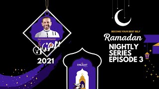 Ramadan Nightly Series Ep. 3 | Hajj Hassanain Rajabali | Become Your Best Self