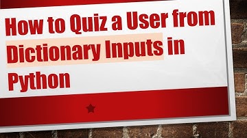 How to Quiz a User from Dictionary Inputs in Python