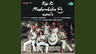 Kisi Ki Muskurahaton Pe - Euphoria