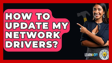 How To Update My Network Drivers? - LearnToDIY360.com