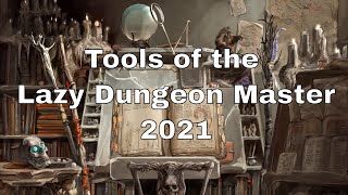 Tools of the Lazy Dungeon Master – Updated Lazy DM's Kit for 2021 #dnd #lazydm #dndtools