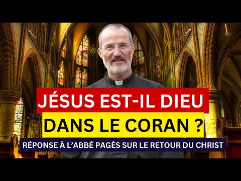 Jésus est-il Dieu selon le Coran ? Réponse à Abbé Pagès sur le retour du Christ