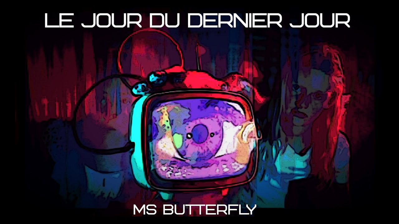 MS Butterfly - Le Jour du Dernier Jour